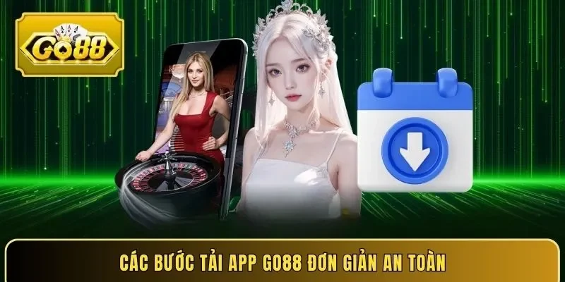 Các bước tải app Go88 đơn giản an toàn