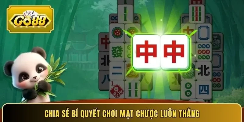 Chia sẻ bí quyết chơi mạt chược luôn thắng