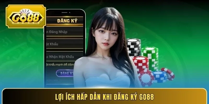 Lợi ích hấp dẫn khi đăng ký Go88